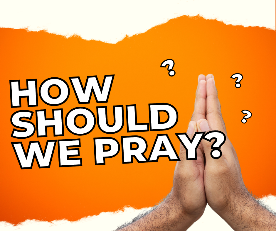 How should we pray?