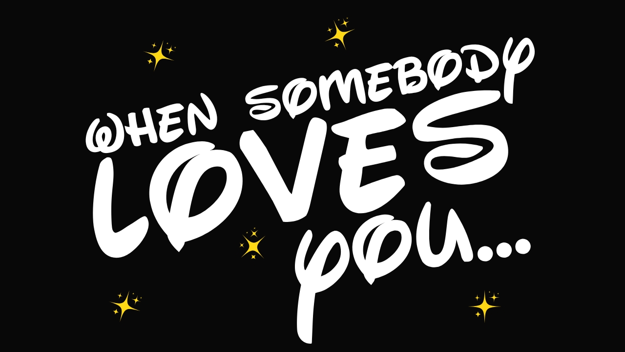 When somebody loves you